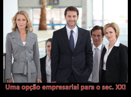 Uma opção empresarial para o século XXI